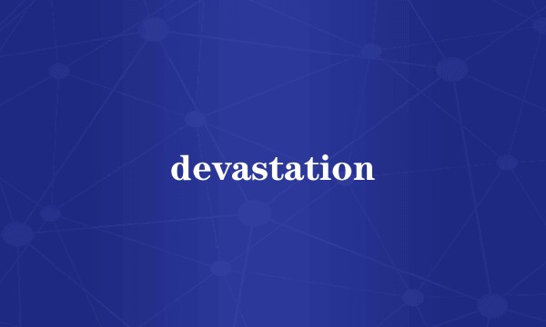 devastation