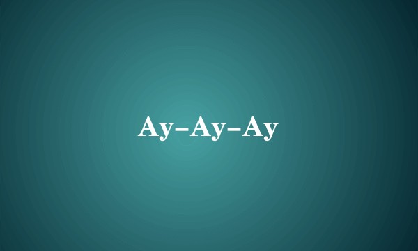 Ay-Ay-Ay