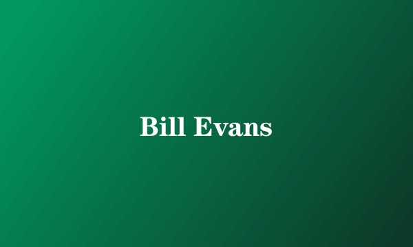 Bill Evans