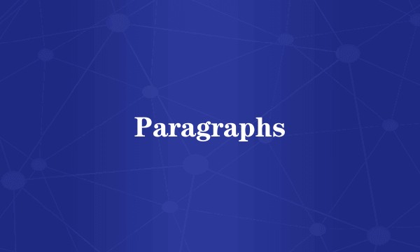 Paragraphs