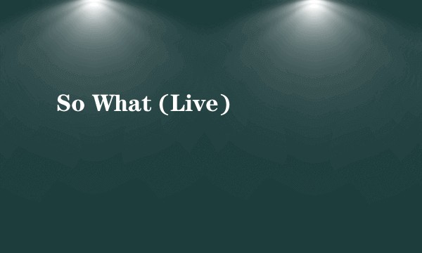 So What (Live)