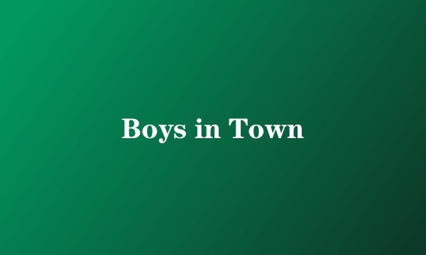 Boys in Town