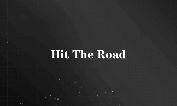 Hit The Road