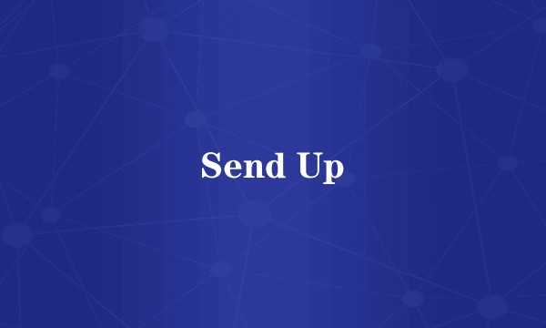 Send Up