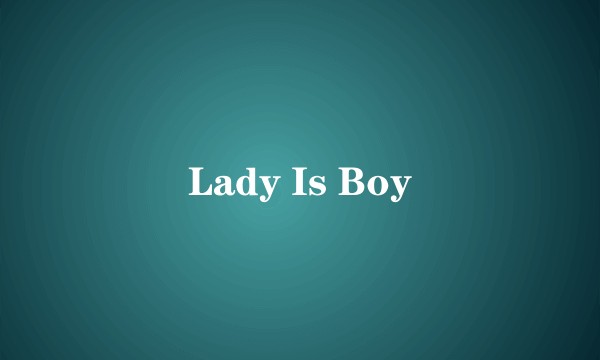 Lady Is Boy