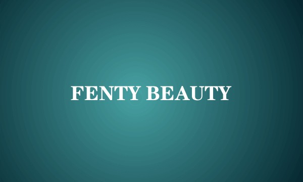 FENTY BEAUTY