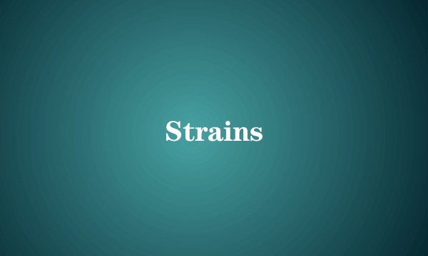 Strains