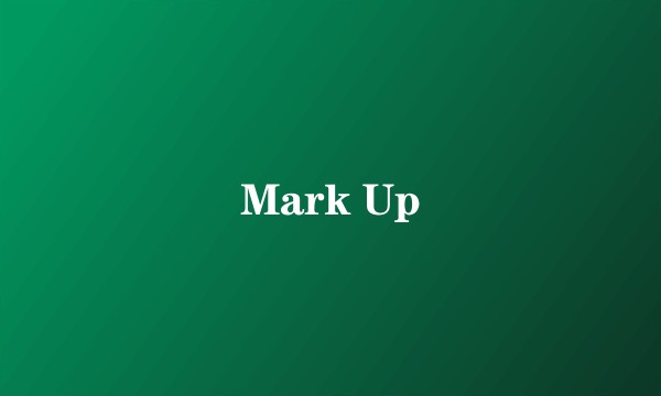 Mark Up