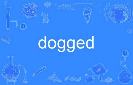 dogged