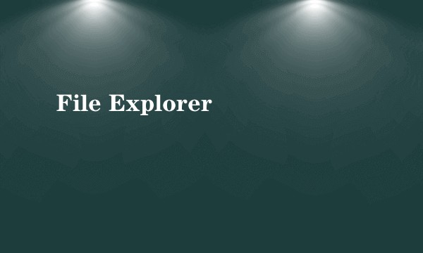 File Explorer