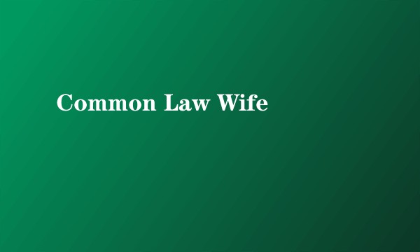 Common Law Wife