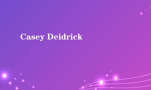 Casey Deidrick