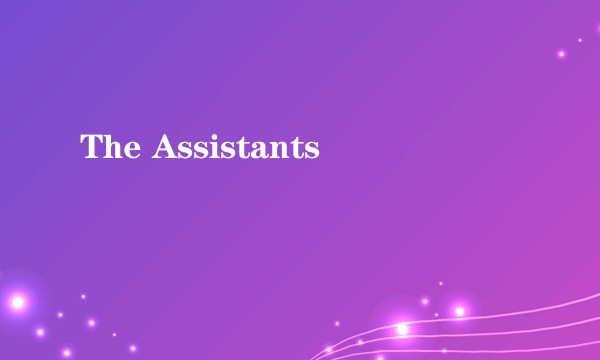 The Assistants