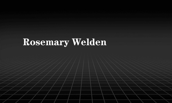 Rosemary Welden