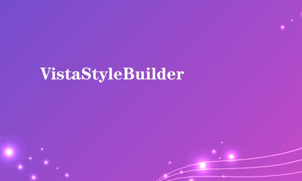 VistaStyleBuilder