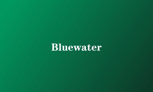 Bluewater