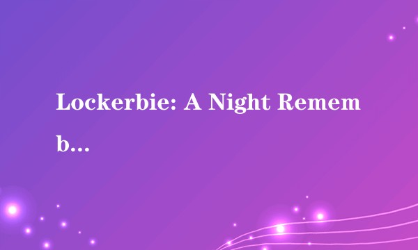 Lockerbie: A Night Remembered