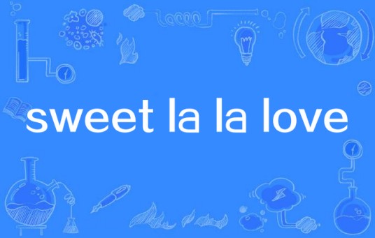 sweet la la love