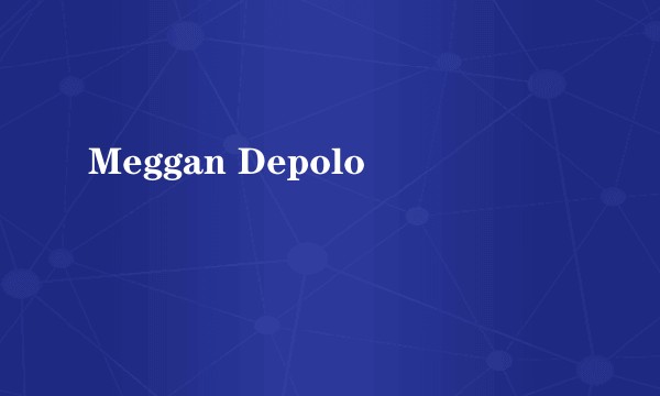 Meggan Depolo