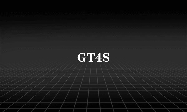 GT4S