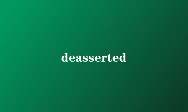 deasserted