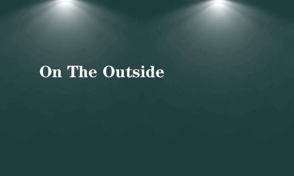 On The Outside