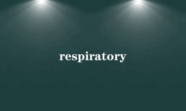 respiratory