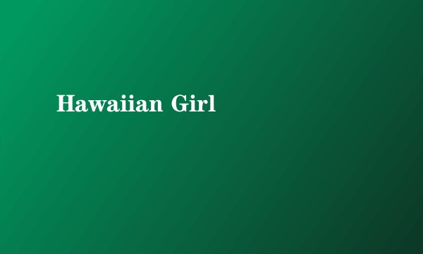 Hawaiian Girl