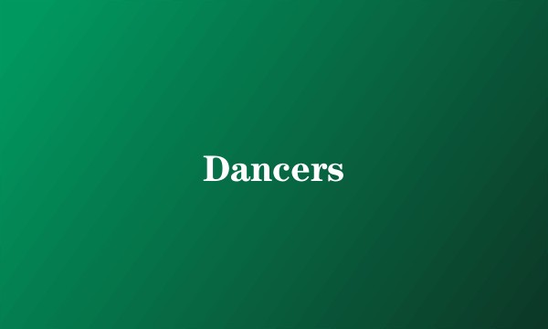 Dancers