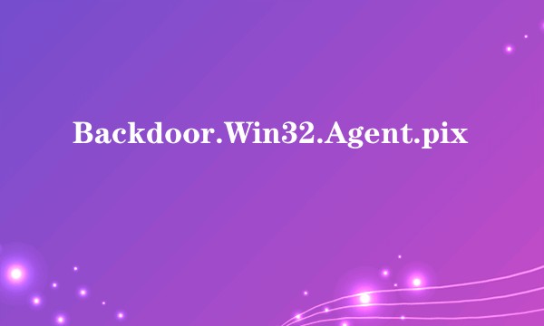 Backdoor.Win32.Agent.pix
