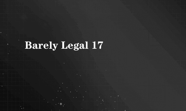 Barely Legal 17