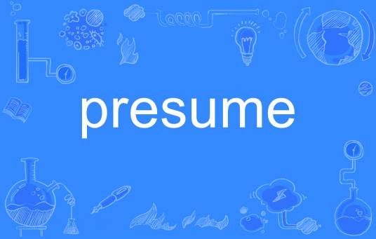 presume