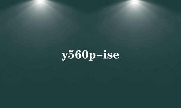 y560p-ise