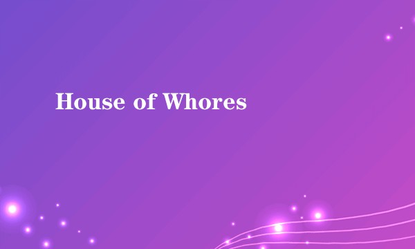 House of Whores