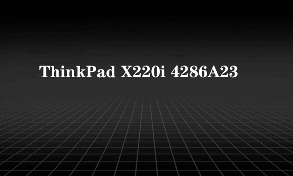 ThinkPad X220i 4286A23