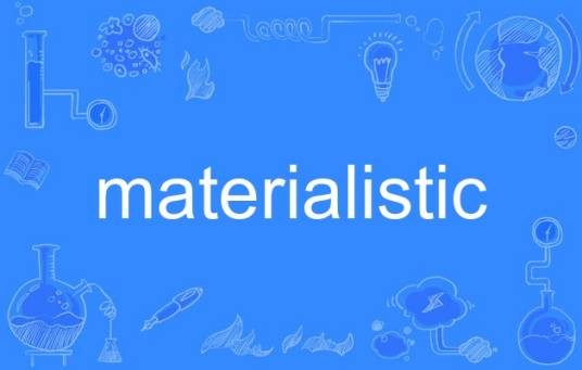 materialistic