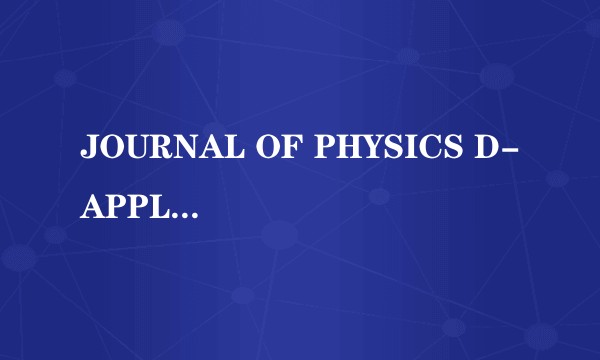 JOURNAL OF PHYSICS D-APPLIED PHYSICS