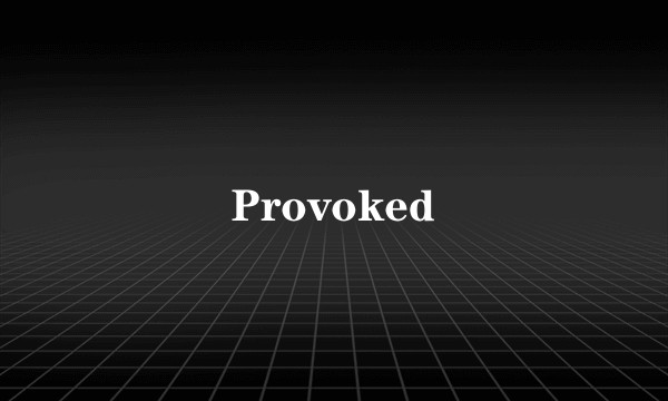 Provoked