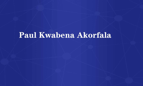 Paul Kwabena Akorfala