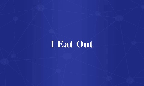 I Eat Out