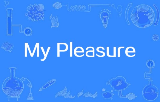 My Pleasure