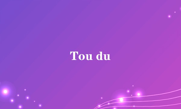 Tou du