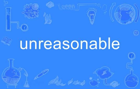 unreasonable