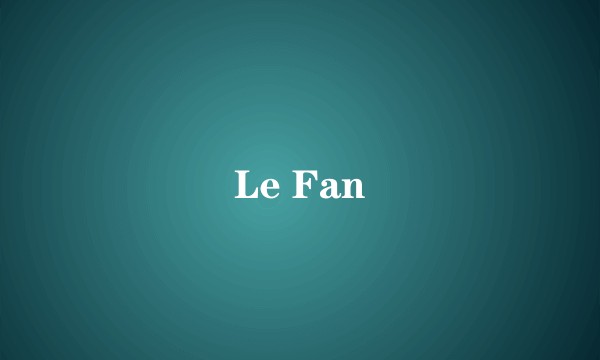 Le Fan