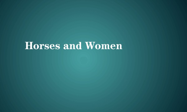 Horses and Women
