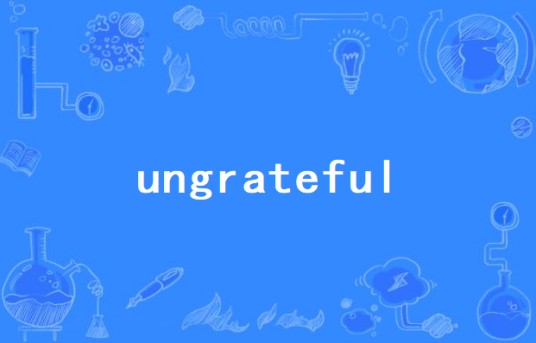 Ungrateful