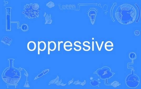 oppressive