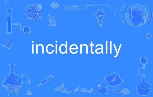 incidentally