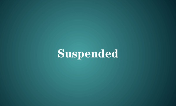 Suspended
