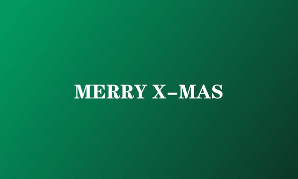 MERRY X-MAS